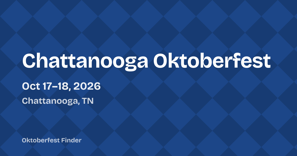 Chattanooga Oktoberfest 2026 — Chattanooga, TN: dates, hours & tickets ...