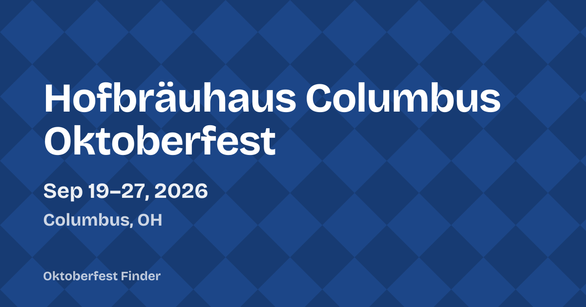 Hofbräuhaus Columbus Oktoberfest 2026 — Columbus, OH: dates, hours ...