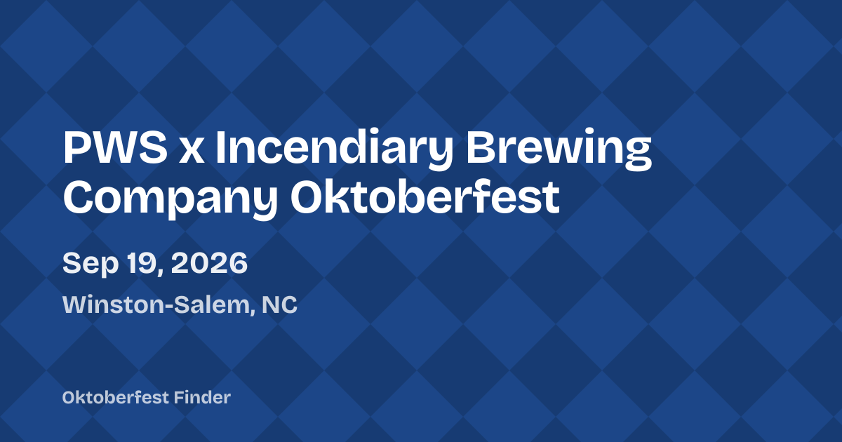 PWS x Incendiary Brewing Company Oktoberfest 2026 — Winston-Salem, NC ...